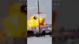 Ukrainian Drone Strikes Russian Oil Refinery