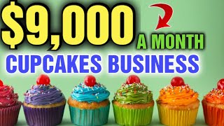 $9,000 MONTHLY! What Do I Need to Start a Cupcake Business at Home [ How much money do you need