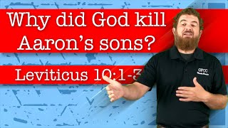 Why did God kill Aaron’s sons? - Leviticus 10:1-3