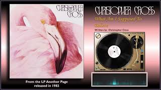 Christopher Cross - &quot;What Am I Supposed To Believe&quot;