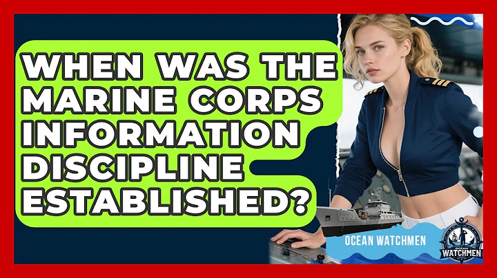 When Was the Marine Corps Information Discipline Established? - Ocean Watchmen