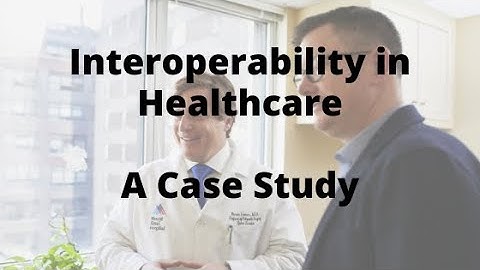 Interoperability in Healthcare - A Case Study