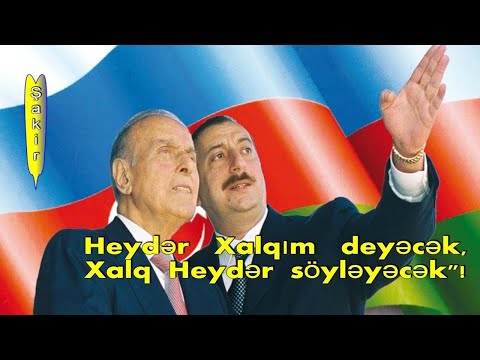 “Heydər   Xalqım   deyəcək, Xalq   Heydər   söyləyəcək\