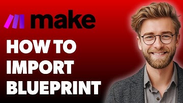 How To Import Make.Com Blueprint [2025 Guide]