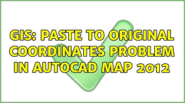 GIS: Paste to Original Coordinates problem in AutoCAD Map 2012