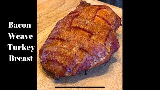 Bacon weave turkey breast on the big green egg