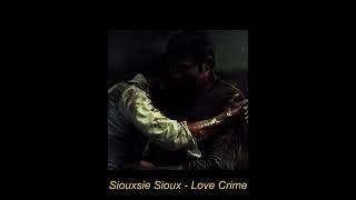 Siouxsie Sioux - Love Crime (slowed)