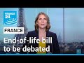 French end-of-life bill to be debated • FRANCE 24 English