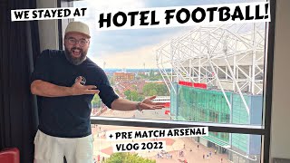We stayed at HOTEL FOOTBALL! Exploring OLD TRAFFORD + pre-match VLOG vs Arsenal 2022 ⚽ 🔴
