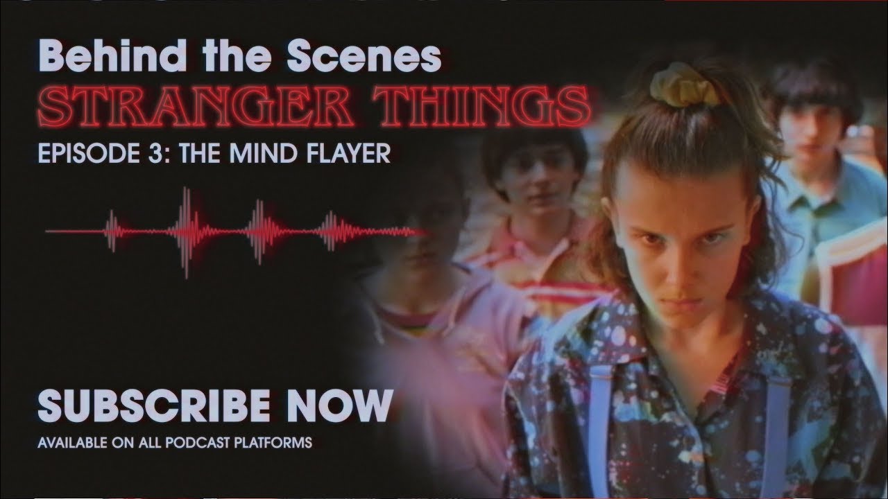 Behind The Scenes Stranger Things Podcast Ep 3 The Mind