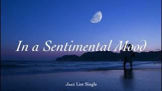 [Jazz List] In a Sentimental Mood l 1 Hour