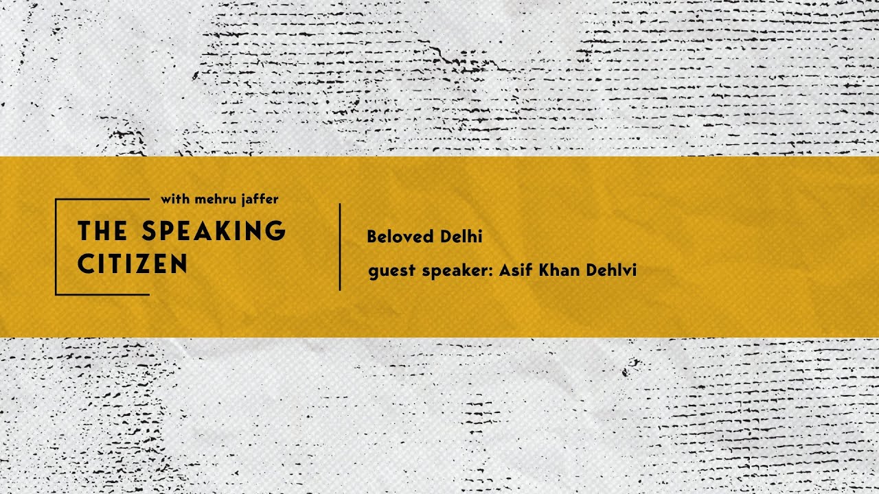 Beloved Delhi | Story teller and founder Delhi Karavan, Asif Khan Dehlvi talks to Mehru Jaffer