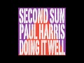 Second Sun & Paul Harris - Doing It Well