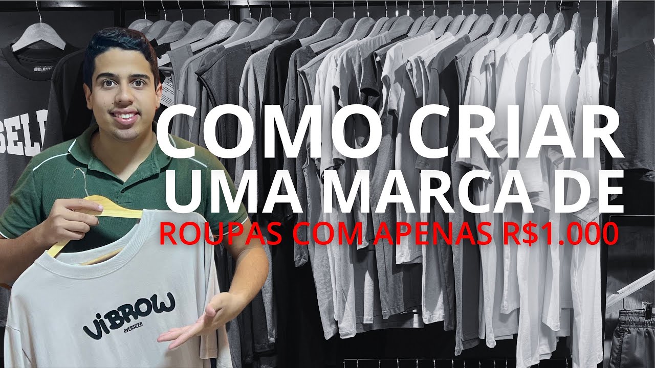 COMO CRIAR SUA MARCA DE ROUPAS COM R$ 1.000 / PASSO A PASSO - YouTube
