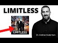 How to become limitless  dr andrew huberman
