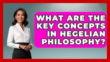 What Are The Key Concepts In Hegelian Philosophy? - Europe Through the Ages