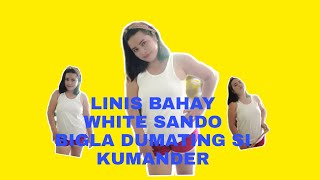 Linis Bahay Biglang Dumating Si Kumanderwhite Sando