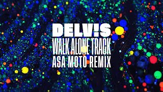 Delv!s - Walk Alone Track (Asa Moto Remix) (Official Video)