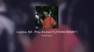 Lxyons, K9 - Pray 4 Love (