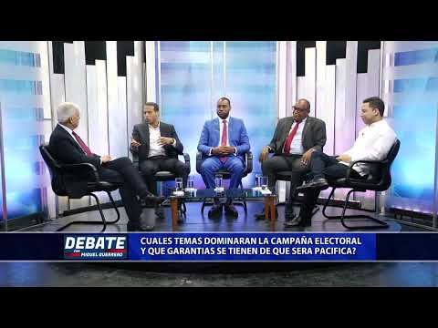 El Debate con Miguel Guerrero: ¿Cuáles temas dominarán la campaña electoral?