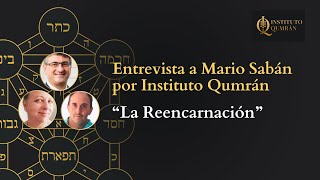 Entrevista a Mario Sabán por el Instituto Qumrán. - “La Reencarnación”