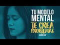 Tu Modelo Mental te Crea Problemas - Por Louise Hay