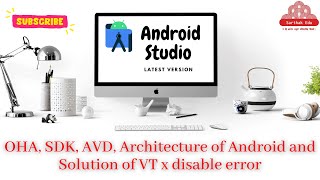 OHA, SDK, AVD, Architecture of Android and Solution of VT x disable error screenshot 4