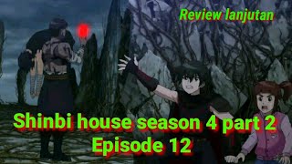 Shinbi house season 4 part 2 episode 12 (Review bahasa indonesia )