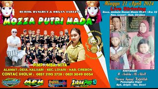 LIVE BUROK MOZZA PUTRI NADA AMBULU LOSARI CIREBON 21 APRIL 2024