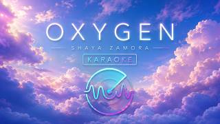 Oxygen – Shaya Zamora | Karaoke with Lyrics