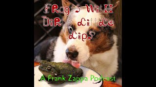 Frogs With Dirty Little Lips Episode 1- Zappa and the Mothers Fillmore East 1971