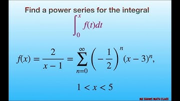 Find a power series for the integral f(t) dt over (0, x) for f(x)= 2/(x-1) = Sum of(-1/2)^n(x-3)^n