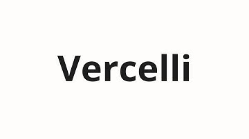 How to pronounce Vercelli
