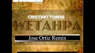 Cristian Tomas - Wetahpa (Jose Ortiz Remix) PROMO