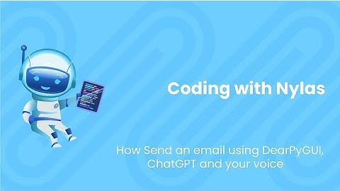 How to Send an email using DearPyGUI, ChatGPT and your voice | Coding with Nylas | Episode 68