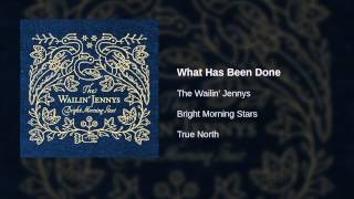 Watch Wailin Jennys What Has Been Done video