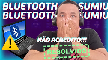 Bluetooth sumiu do meu notebook (Resolvido) Windows 10/11