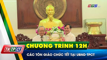 Các tôn giáo chúc Tết tại UBND TP. Cần Thơ| Cần Thơ TV