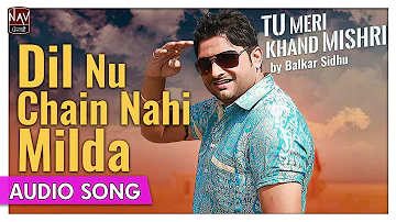 Dil Nu Chain Nahin Milda | Balkar Sidhu | Superhit Punjabi Audio Songs | Priya Audio
