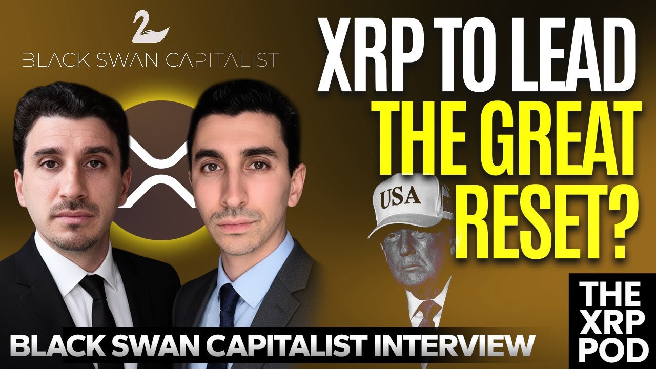 XRP to Lead Great Reset? Ft Black Swan Capitalist