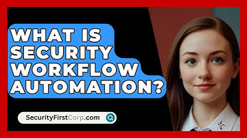 What Is Security Workflow Automation? - SecurityFirstCorp.com
