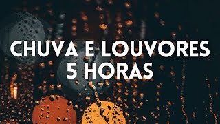 5 Horas Louvores e Hinos Com Chuva e Piano Instrumental  Orar, Dormir, Acalmar, Relaxar, Estudar