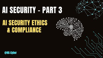 Series Part 3: AI Security - Ethical Risks & Compliance