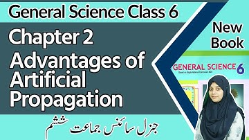 Class 6 Science Chapter 2-Advantages of Artificial Propagation - 6th Class General Science Chapter 2