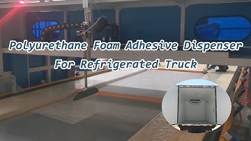 How Is Refrigerated Truck Panel Made By Polyurethane Adhesive Dispenser