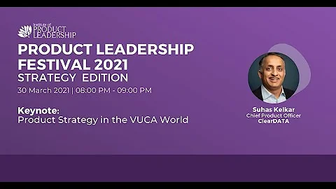 Product Strategy in the VUCA World | Suhas Kelkar,...