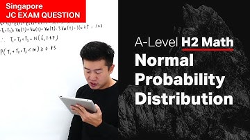 Normal Distribution - A Level, JC H2 Math | NYJC 2019 Exam Question