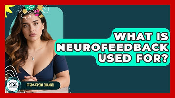What Is Neurofeedback Used For? - PTSD Support Channel
