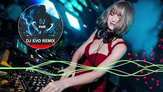 DJ EVO REMIX - EDISI DJ KUALITAS TERBAIK - DJ TERBARU 202