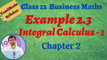 12th Business Maths  | Example 2.3 | INTEGRAL CALCULUS – I | தொகை நுண்கணிதம்-1